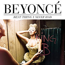 Best Thing I Never Had - Beyonce