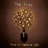 How To Save A Life - The Fray