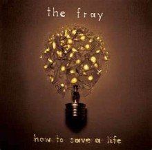 How To Save A Life - The Fray