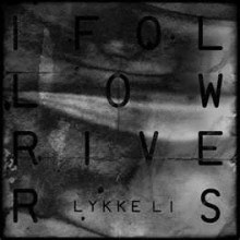 I Follow Rivers - Lykke Li