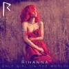 Only Girl (In The World) - Rihanna