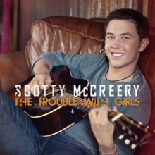 The Trouble With Girls - Scotty McCreery