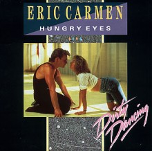 Hungry Eyes - Eric Carmen Hungry Eyes - Eric Carmen