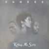 Killing Me Softly With His Song - Fugees