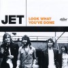 Look What You've Done - Jet