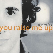 You Raise Me Up - Josh Groban