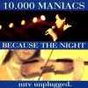 Because the Night - 10000 Maniacs