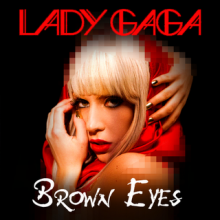 Brown Eyes - Lady Gaga