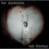 Her Diamonds - Rob Thomas