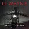 How To Love - Lil Wayne