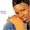 I Believe - Fantasia