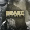 Over My Dead Body - Drake