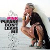 Please Don't Leave Me - Pink