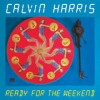 Ready For The Weekend - Calvin Harris