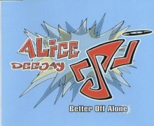 Better Off Alone - Alice Deejay