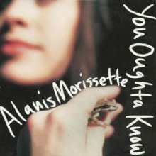 You Oughta Know - Alanis Morisette