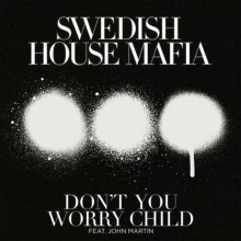 Don't You Worry Child - Swedish House Mafia