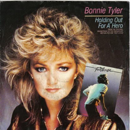 Holding Out for a Hero - Bonnie Tyler