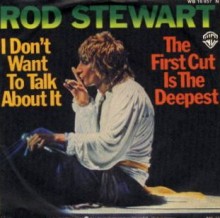 I Don't Want to Talk About It - Rod Stewart