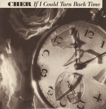 If I Could Turn Back Time - Cher