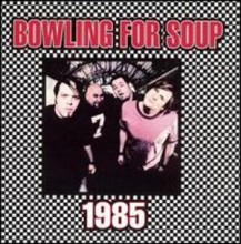 1985 - Bowling For Soup