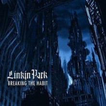 Breaking The Habit - Linkin Park Breaking The Habit - Linkin Park