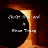 Christ, The Lord, Is Risen Today - Charles Wesley