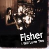 I Will Love You - Kathy Fisher