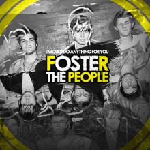 I Would Do Anything For You - Foster The People