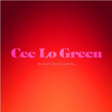 No One's Gonna Love You - Cee Lo Green