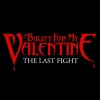 The Last Fight - Bullet for My Valentine