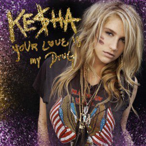 Your Love Is My Drug - Kesha