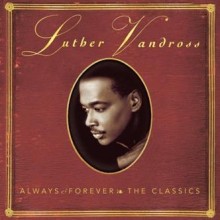 Always and Forever - Luther Vandross Always and Forever - Luther Vandross