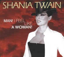 Man! I Feel Like a Woman! - Shania Twain