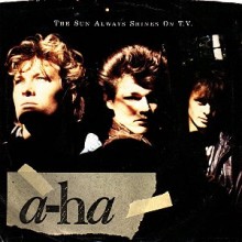 The Sun Always Shines on T.V. - A-ha