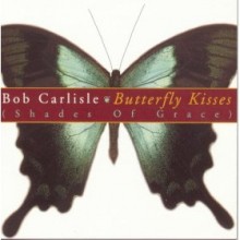 Butterfly Kisses - Bob Carlisle