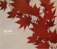 Somewhere Only We Know - Keane