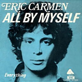 All by Myself - Eric Carmen