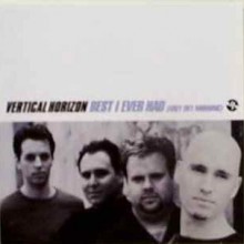 Best I Ever Had - Vertical Horizon