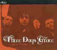 Never Too Late - Three Days Grace