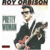 Oh, Pretty Woman - Roy Orbinson