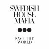 Save the World - Swedish House Mafia