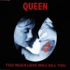 Too Much Love Will Kill You - Queen