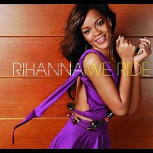 We Ride - Rihanna