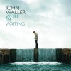 While I'm Waiting - John Waller