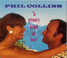 A Groovy Kind of Love - Phil Collins