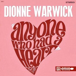 Anyone Who Had a Heart - Dionne Warwick