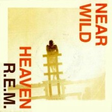 Near Wild Heaven - R.E.M