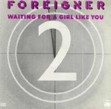 Waiting for a Girl Like You - Foreigner