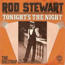 Tonight's the Night (Gonna Be Alright) - Rod Stewart